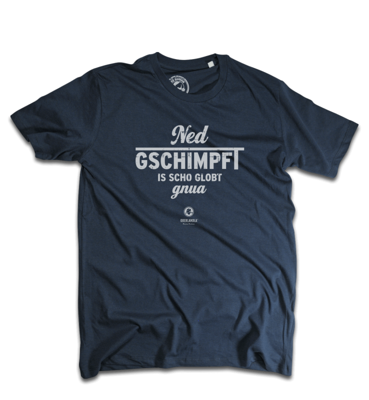 Ned gschimpft is scho globt gnua - blau